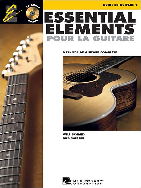 Essential Elements Pour La Guitare 1 - Will Schmid - Books - Hal Leonard Corporation - 9781458420732 - December 1, 2011