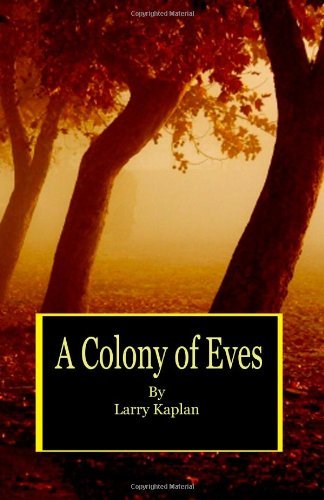 Cover for Larry Kaplan · A Colony of Eves (Paperback Book) (2011)