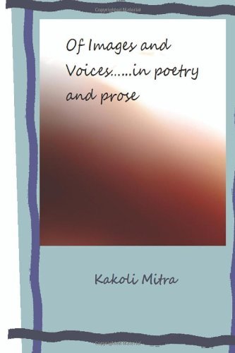 Cover for Kakoli Mitra · Of Images and Voices...... in Poetry and Prose (Paperback Book) (2011)