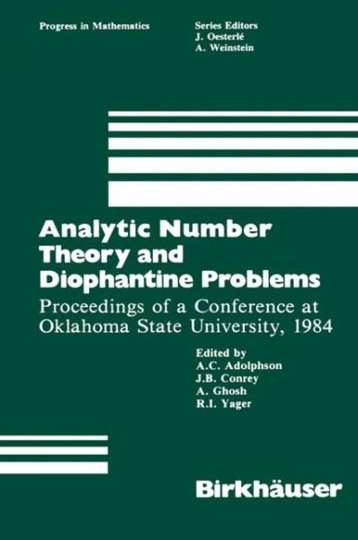Cover for A C Adolphson · Analytic Number Theory and Diophantine Problems: Proceedings of a Conference at Oklahoma State University, 1984 - Progress in Mathematics (Pocketbok) [Softcover Reprint of the Original 1st Ed. 1987 edition] (2011)