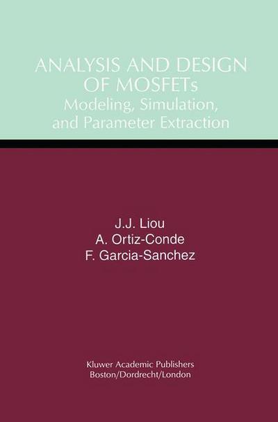 Cover for Juin Jei Liou · Analysis and Design of MOSFETs: Modeling, Simulation, and Parameter Extraction (Paperback Book) [Softcover reprint of the original 1st ed. 1998 edition] (2012)