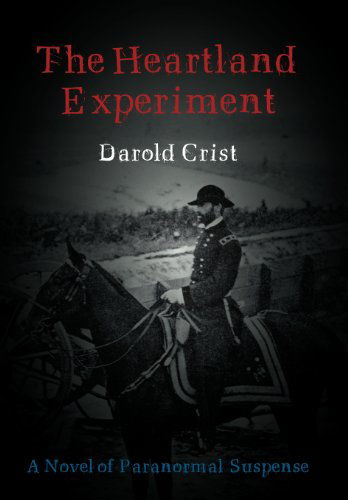 Cover for Darold Crist · The Heartland Experiment: a Novel of Paranormal Suspense (Gebundenes Buch) (2012)