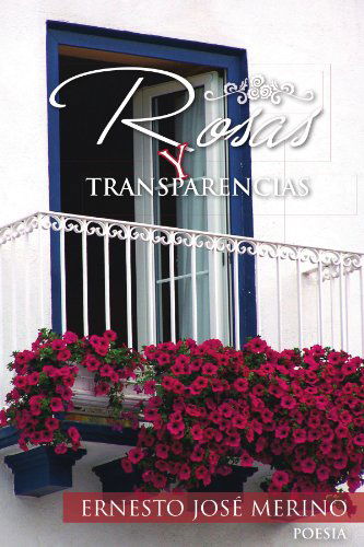 Cover for Ernesto José Merino · Rosas Y Transparencias (Paperback Book) [Spanish edition] (2011)