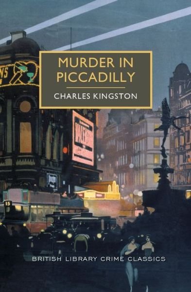 Cover for Charles Kingston · Murder in Piccadilly: a British Library Crime Classic (Taschenbuch) (2015)