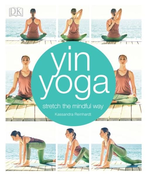 Cover for Kassandra Reinhardt · Yin yoga stretch the mindful way (Book) [First American edition. edition] (2017)