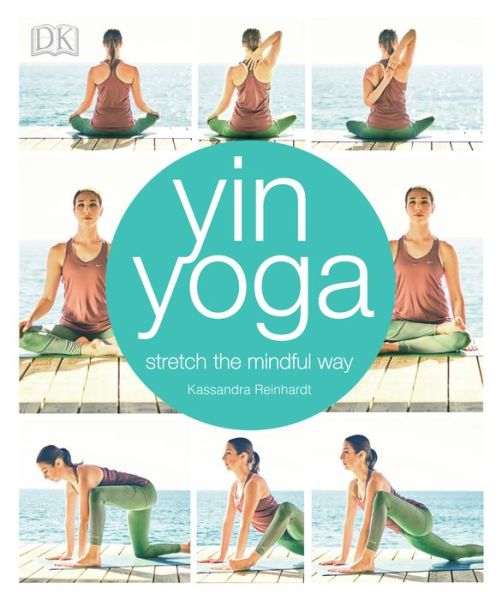 Cover for Kassandra Reinhardt · Yin yoga stretch the mindful way (Bog) [First American edition. edition] (2017)