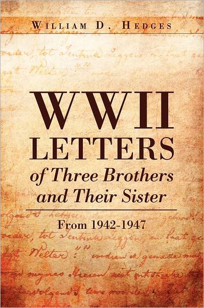 Cover for William D Hedges · Wwii Letters of Three Brothers and Their Sister from 1942-1947 (Paperback Book) (2012)