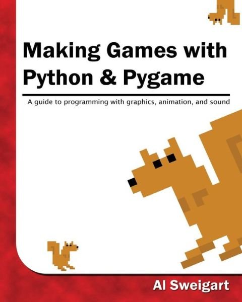 Cover for Al Sweigart · Making Games with Python &amp; Pygame (Taschenbuch) (2012)