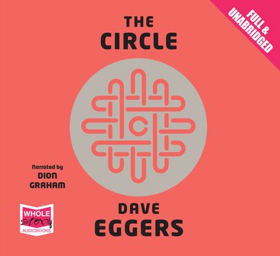 Cover for Dave Eggers · The Circle (Audiobook (CD)) [Unabridged edition] (2014)