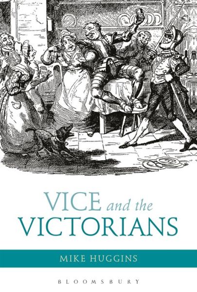 Cover for Huggins, Dr Mike (University of Cumbria, UK) · Vice and the Victorians (Paperback Book) (2015)