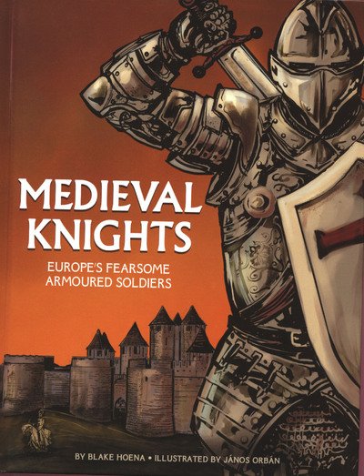 Blake Hoena · Medieval Knights: Europe's Fearsome Armoured Soldiers - Graphic Library: Graphic History: Warriors (Gebundenes Buch) (2019)