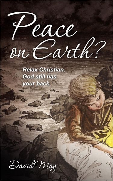 Cover for David May · Peace on Earth?: Relax Christian, God Still Has Your Back. (Pocketbok) (2012)