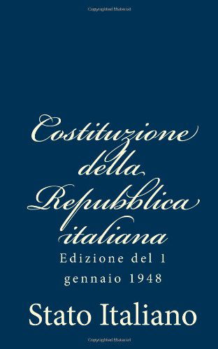 Cover for Stato Italiano · Costituzione Della Repubblica Italiana: Edizione Del 1 Gennaio 1948 (Taschenbuch) [Italian edition] (2012)