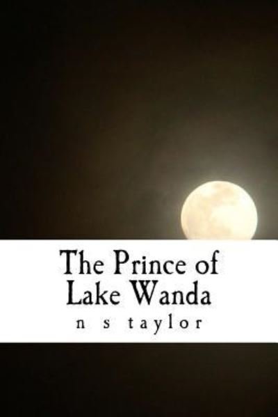 Cover for N S Taylor · The Prince of Lake Wanda (Pocketbok) (2013)