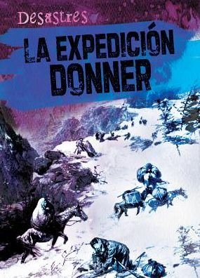 Cover for Kristen Rajczak · La Expedicion Donner (The Donner Party) (Inbunden Bok) (2015)
