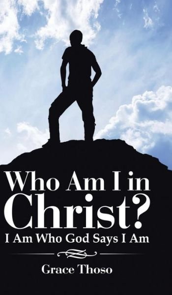 Cover for Grace Thoso · Who Am I in Christ? (Hardcover Book) (2015)
