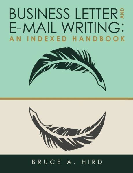 Cover for Bruce a Hird · Business Letter and E-mail Writing: An Indexed Handbook (Taschenbuch) (2019)