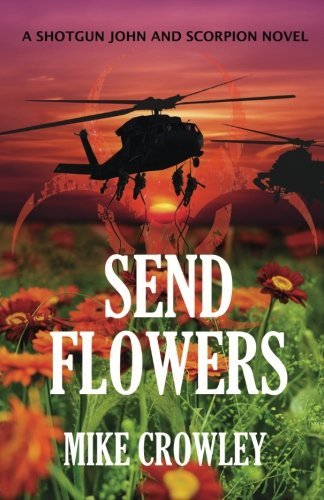 Cover for Mike Crowley · Send Flowers (Shotgun John and Scorpion) (Volume 1) (Paperback Book) (2013)