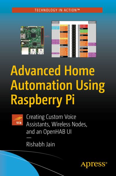 Cover for Rishabh Jain · Advanced Home Automation Using Raspberry Pi: Building Custom Hardware, Voice Assistants, and Wireless Nodes (Paperback Book) [1st edition] (2021)