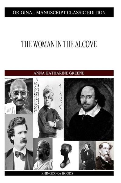 The Woman in the Alcove - Anna Katharine Green - Books - Createspace - 9781490422732 - June 14, 2013