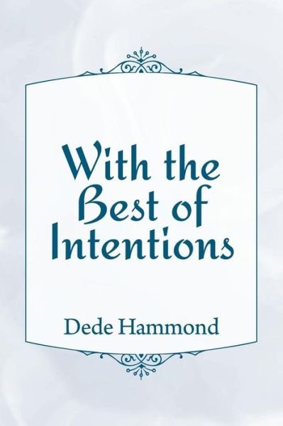 Cover for Dede Hammond · With the Best of Intentions (Taschenbuch) (2013)