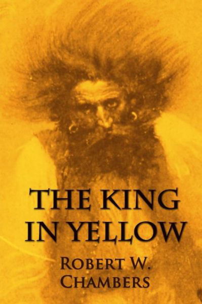 The King in Yellow - Robert W Chambers - Livres - Createspace - 9781496011732 - 21 février 2014