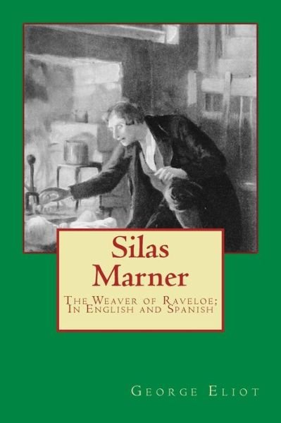 Cover for George Eliot · Silas Marner: the Weaver of Raveloe; in English and Spanish (Paperback Book) (2014)