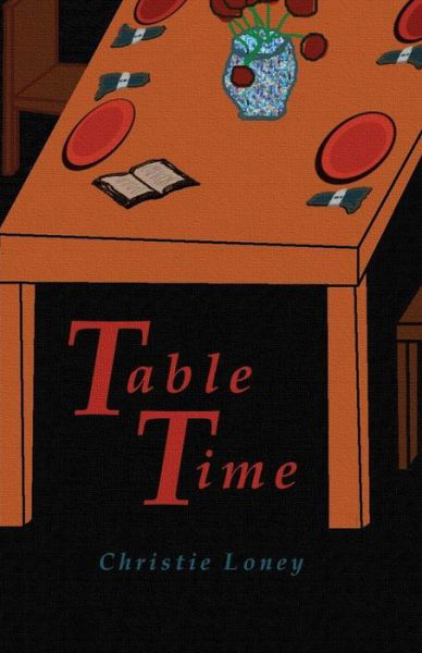 Table Time - Christie Loney - Libros - Xulon Press - 9781498400732 - 16 de mayo de 2014