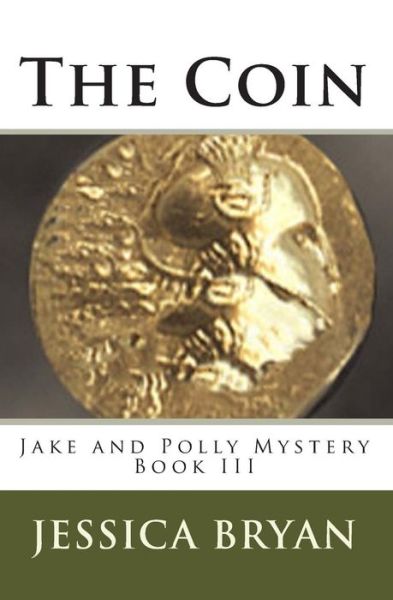 The Coin - Jessica Bryan - Books - Createspace - 9781499247732 - April 23, 2014