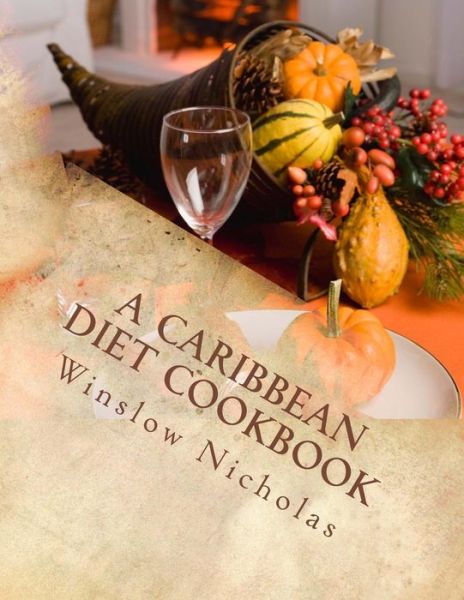 Cover for Winslow Nicholas · A Caribbean Diet Cookbook (Paperback Book) (2014)