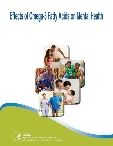 Cover for U S Department of Healt Human Services · Effects of Omega-3 Fatty Acids on Mental Health: Evidence Report / Technology Assessment Number 116 (Paperback Bog) (2014)