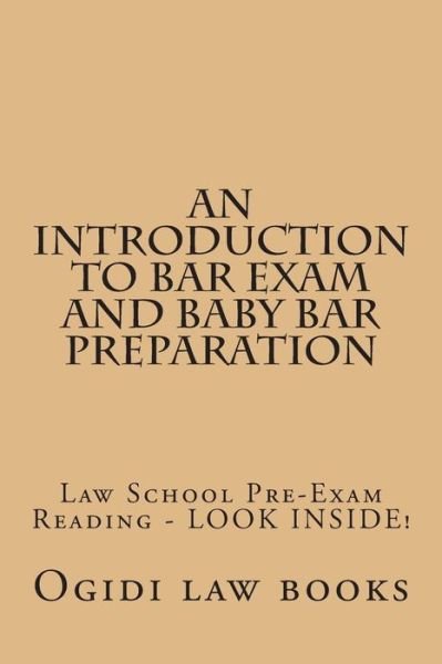 Cover for Ogidi Law Books · An Introduction to Bar Exam and Baby Bar Preparation: Paperback Book Version! Look Inside! (Taschenbuch) [Lrg edition] (2014)