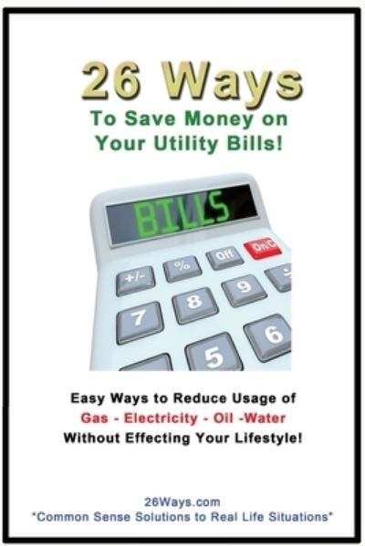 Cover for 26 Ways · 26 Ways to Save Money on Your Utility Bills (Paperback Bog) (2014)