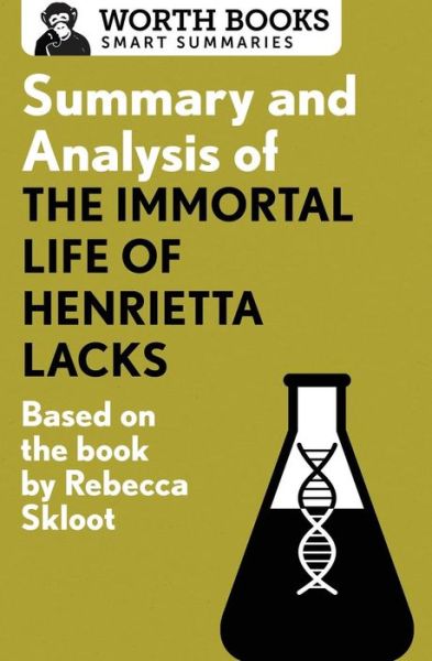 Cover for Worth Books · Summary and Analysis of the Immortal Life of Henrietta Lacks: Based on the Book by Rebecca Skloot - Smart Summaries (Paperback Book) (2017)