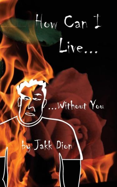 Cover for Jakk Dion · How Can I Live...Without You? (Paperback Book) (2016)