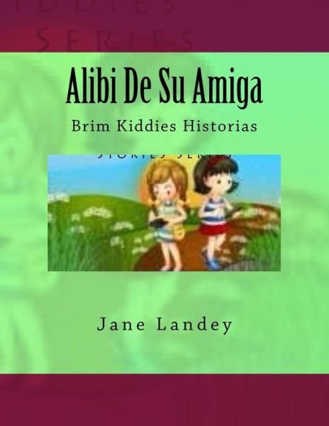 Cover for Jane Landey · Alibi De Su Amiga: Brim Kiddies Historias (Paperback Book) (2015)