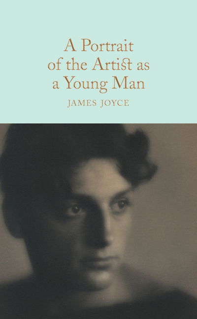 Cover for James Joyce · A Portrait of the Artist as a Young Man - Macmillan Collector's Library (Hardcover bog) [New edition] (2017)