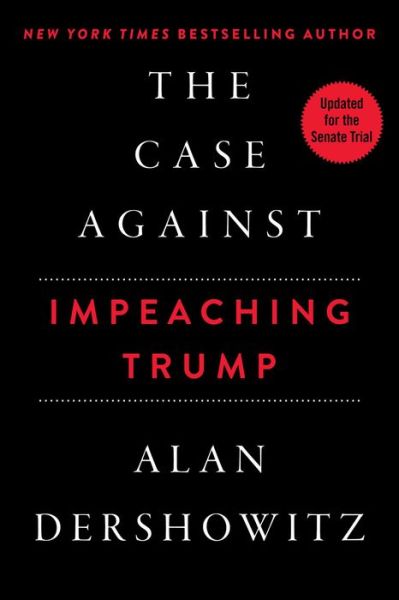 Cover for Alan Dershowitz · The Case Against Impeaching Trump (Paperback Book) (2019)