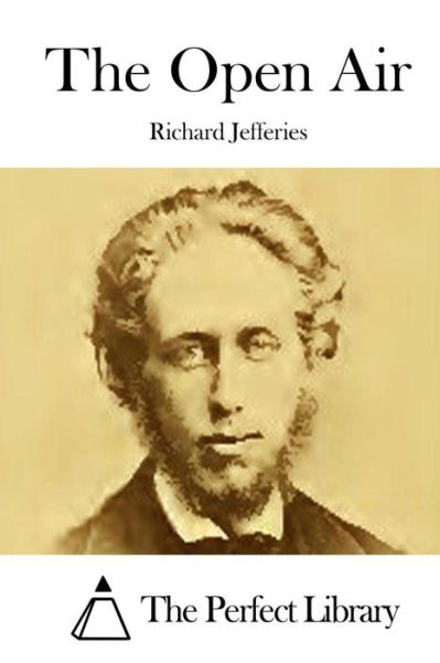 The Open Air - Richard Jefferies - Books - Createspace - 9781511905732 - April 25, 2015