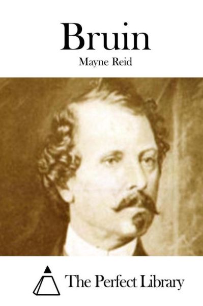 Bruin - Mayne Reid - Książki - Createspace - 9781512148732 - 11 maja 2015