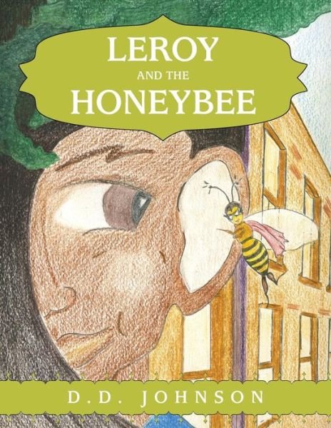 Cover for D D Johnson · Leroy and the Honeybee (Paperback Book) (2016)