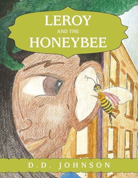 Cover for D D Johnson · Leroy and the Honeybee (Taschenbuch) (2016)