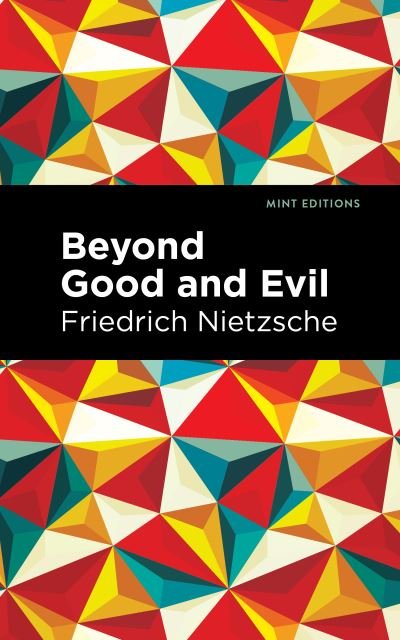 Beyond Good and Evil - Mint Editions - Friedrich Nietzsche - Books - Graphic Arts Books - 9781513266732 - January 14, 2021