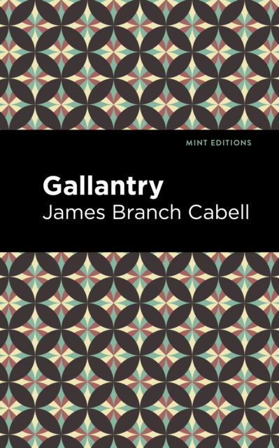 Cover for James Branch Cabell · Gallantry - Mint Editions (Paperback Book) (2021)