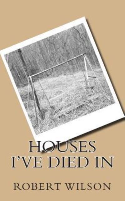 Cover for Robert Wilson · Houses I've Died In (Pocketbok) (2015)