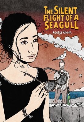 Cover for Kostja Ribnik · The Silent Flight of a Seagull (Paperback Book) (2017)