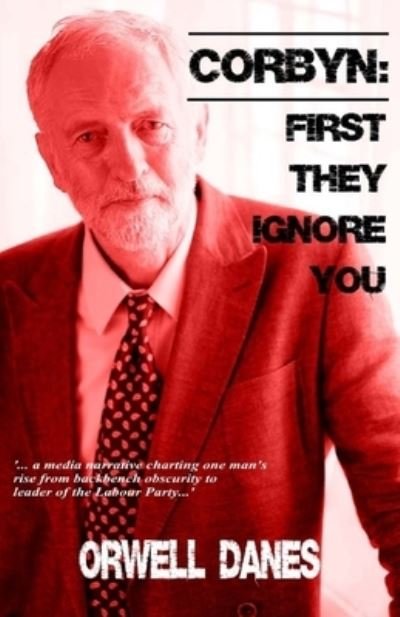 Cover for Orwell Danes · Corbyn : First they ignore you... (Paperback Bog) (2015)