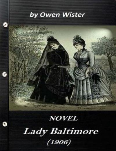 Cover for Owen Wister · Lady Baltimore by Owen Wister (1906) NOVEL (World's Classics) (Taschenbuch) (2016)