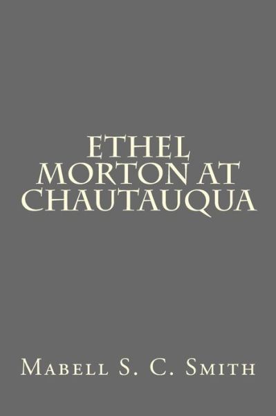 Cover for Mabell S C Smith · Ethel Morton at Chautauqua (Paperback Book) (2016)