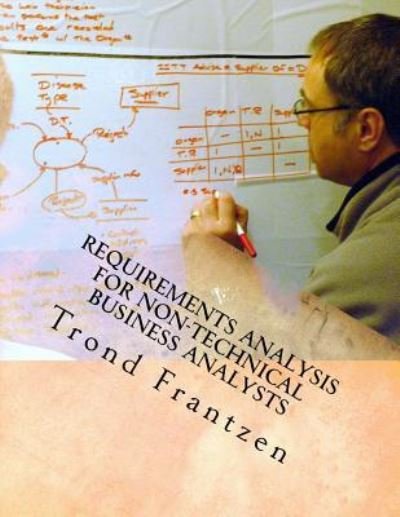 Cover for Trond Frantzen · Requirements Analysis for Non-Technical Business Analysts : Business Requirements Elicitation (Paperback Bog) (2016)